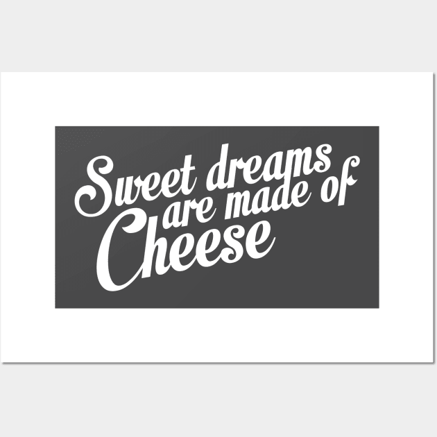 Sweet Dreams Are Made Of Cheese Wall Art by Korry